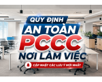 QUY ĐỊNH AN TOÀN PCCC NƠI LÀM VIỆC: CẬP NHẬT CÁC LƯU Ý MỚI NHẤT