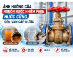 Ảnh Hưởng Của Nguồn Nước Nhiễm Phèn, Nước Cứng Đến Van Cấp Nước 