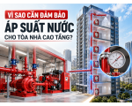 Cách Đảm Bảo Áp Suất Nước PCCC Cho Tòa Nhà Cao Tầng