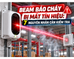 Beam Báo Cháy Bị Mất Tín Hiệu: 7 Nguyên Nhân Cần Kiểm Tra