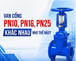 Van Cổng PN10, PN16, PN25 Khác Nhau Như Thế Nào?