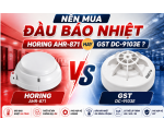 Nên mua đầu báo nhiệt Horing AHR-871 hay GST DC-9103E ?