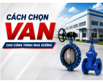 Cách Chọn Van Cho Công Trình Nhà Xưởng 