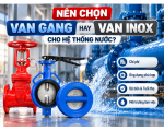 Nên Chọn Van Gang Hay Van Inox Cho Hệ Thống Nước?