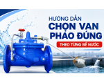 HƯỚNG DẪN CHỌN VAN PHAO ĐÚNG THEO TỪNG BỂ NƯỚC