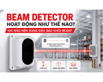 Beam Detector Hoạt Động Như Thế Nào? Khi Nào Nên Dùng Đầu Báo Khói Beam?