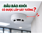 Đầu Báo Khói Có Được Lắp Sát Tường Không?