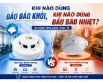 Khi Nào Dùng Đầu Báo Khói, Khi Nào Dùng Đầu Báo Nhiệt? Hướng Dẫn Lựa Chọn