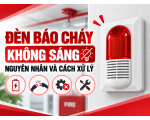 Đèn Báo Cháy Không Sáng: Nguyên Nhân Và Cách Xử Lý