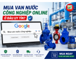 Mua Van Cấp Nước Công Nghiệp Online Ở Đâu Uy Tín? 