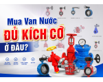 Mua Van Nước Đủ Kích Cỡ DN50 đến DN600 Ở Đâu? 