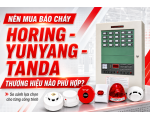 Nên Mua Báo Cháy Horing, YunYang Hay Tanda? Tư Vấn Theo Từng Công Trình