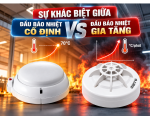 Sự khác biệt giữa đầu báo nhiệt cố định và gia tăng