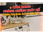 Cẩm nang phòng chống Cháy Nổ Từ Máy Sấy Quần Áo Trong Mùa Ẩm