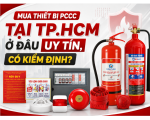 Mua Thiết Bị PCCC Tại TP.HCM Ở Đâu Uy Tín, Có Kiểm Định?