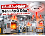 Đầu Báo Nhiệt Nên Lắp Ở Đâu Trong Phòng Có Nhiều Thiết Bị Tỏa Nhiệt?