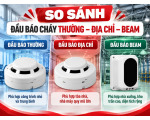So sánh đầu báo cháy thường – địa chỉ – Beam: Ưu nhược điểm và trường hợp nên sử dụng