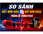 So Sánh Máy Bơm Điện Và Máy Bơm Diesel Trong Hệ Thống PCCC