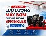 Cách Tính Lưu Lượng Máy Bơm Theo Hệ Thống Sprinkler
