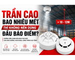 Trần Cao Bao Nhiêu Mét Thì Không Nên Dùng Đầu Báo Điểm?