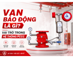 Van Báo Động Là Gì? Vai Trò Trong Hệ Thống PCCC
