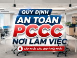 QUY ĐỊNH AN TOÀN PCCC NƠI LÀM VIỆC: CẬP NHẬT CÁC LƯU Ý MỚI NHẤT