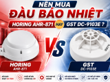 Nên mua đầu báo nhiệt Horing AHR-871 hay GST DC-9103E ?
