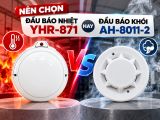 Nên Chọn Đầu Báo Nhiệt YHR-871 Hay Đầu Báo Khói AH-8011-2