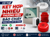Có thể kết hợp nhiều thương hiệu báo cháy trong cùng hệ thống?