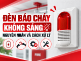 Đèn Báo Cháy Không Sáng: Nguyên Nhân Và Cách Xử Lý