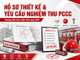 Hồ Sơ Thiết Kế Và Yêu Cầu Nghiệm Thu PCCC: Hướng Dẫn Thực Hiện Theo Quy Định 