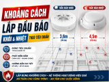 Khoảng Cách Lắp Đầu Báo Khói Và Đầu Báo Nhiệt Theo Tiêu Chuẩn