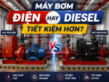 Máy Bơm Điện Hay Diesel Tiết Kiệm Hơn? 