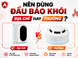 Nên Dùng Đầu Báo Khói Địa Chỉ Hay Thường? Kinh Nghiệm Lựa Chọn. 