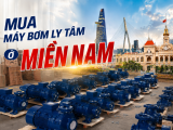 MUA MÁY BƠM LY TÂM Ở MIỀN NAM