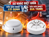 Sự khác biệt giữa đầu báo nhiệt cố định và gia tăng