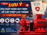 Một số lưu ý khi chấp hành quy định về cấp phép lưu thông đối với máy bơm chữa cháy