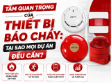Tầm Quan Trọng Của Thiết Bị Báo Cháy: Tại Sao Mọi Dự Án Đều Cần?