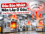 Đầu Báo Nhiệt Nên Lắp Ở Đâu Trong Phòng Có Nhiều Thiết Bị Tỏa Nhiệt?