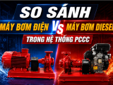 So Sánh Máy Bơm Điện Và Máy Bơm Diesel Trong Hệ Thống PCCC