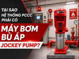 Tại Sao Hệ Thống PCCC Phải Có Máy Bơm Bù Áp Jockey Pump?