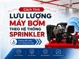 Cách Tính Lưu Lượng Máy Bơm Theo Hệ Thống Sprinkler