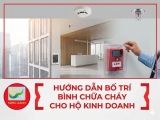 HƯỚNG DẪN BỐ TRÍ BÌNH CHỮA CHÁY CHO HỘ KINH DOANH ĐÚNG TIÊU CHUẨN TCVN 7435-1 NĂM 2026