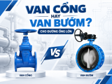 Van Cổng Hay Van Bướm Cho Đường Ống Lớn? So Sánh Chi Phí Và Khả Năng Vận Hành