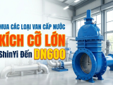 MUA CÁC LOẠI VAN CẤP NƯỚC KÍCH CỠ LỚN SHINYI ĐẾN DN600 Ở ĐÂU?