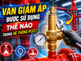 VAN GIẢM ÁP ĐƯỢC SỬ DỤNG THẾ NÀO TRONG HỆ THỐNG PCCC? 