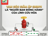 TẠI SAO VAN GÓC GIẢM ÁP SHINYI LÀ "NGƯỜI BẠN ĐỒNG HÀNH" CỦA LÍNH CỨU HỎA TRONG CÔNG TÁC PCCC?