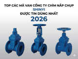 TOP CÁC MÃ VAN CỔNG TY CHÌM NẮP CHỤP SHINYI ĐƯỢC TIN DÙNG NHẤT 2026