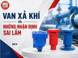 Van Xả Khí Và Những Nhận Định Sai Lầm