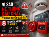 Vì Sao Hệ Thống Báo Cháy Thường Xuyên Báo Giả? 8 Nguyên Nhân Ít Ai Biết (P1)